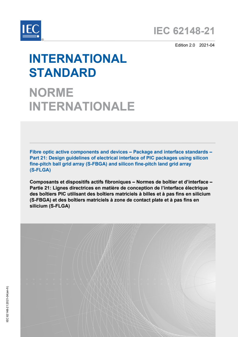 IEC 62148-21:2021 IEC 62148-21:2021 - Fibre optic active components and devices - Package and interface standards - Part 21: Design guidelines of electrical interface of PIC packages using silicon fine-pitch ball grid array (S-FBGA) and silicon fine-pitch land grid array (S-FLGA)
Released:4/22/2021 - Page 1 preview