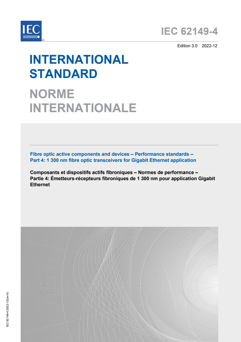 IEC 62149-4:2022 IEC 62149-4:2022 - Fibre optic active components and devices - Performance standards - Part 4: 1 300 nm fibre optic transceivers for Gigabit Ethernet application
Released:12/16/2022 - Page 1 preview
