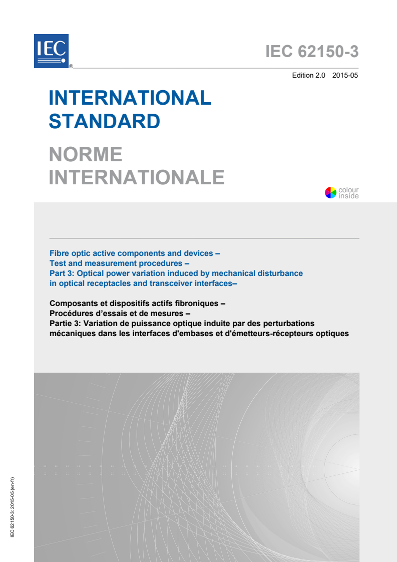 IEC 62150-3:2015 IEC 62150-3:2015 - Fibre optic active components and devices - Test and measurement procedures - Part 3: Optical power variation induced by mechanical disturbance in optical receptacles and transceiver interfaces
Released:5/7/2015 - Page 1 preview