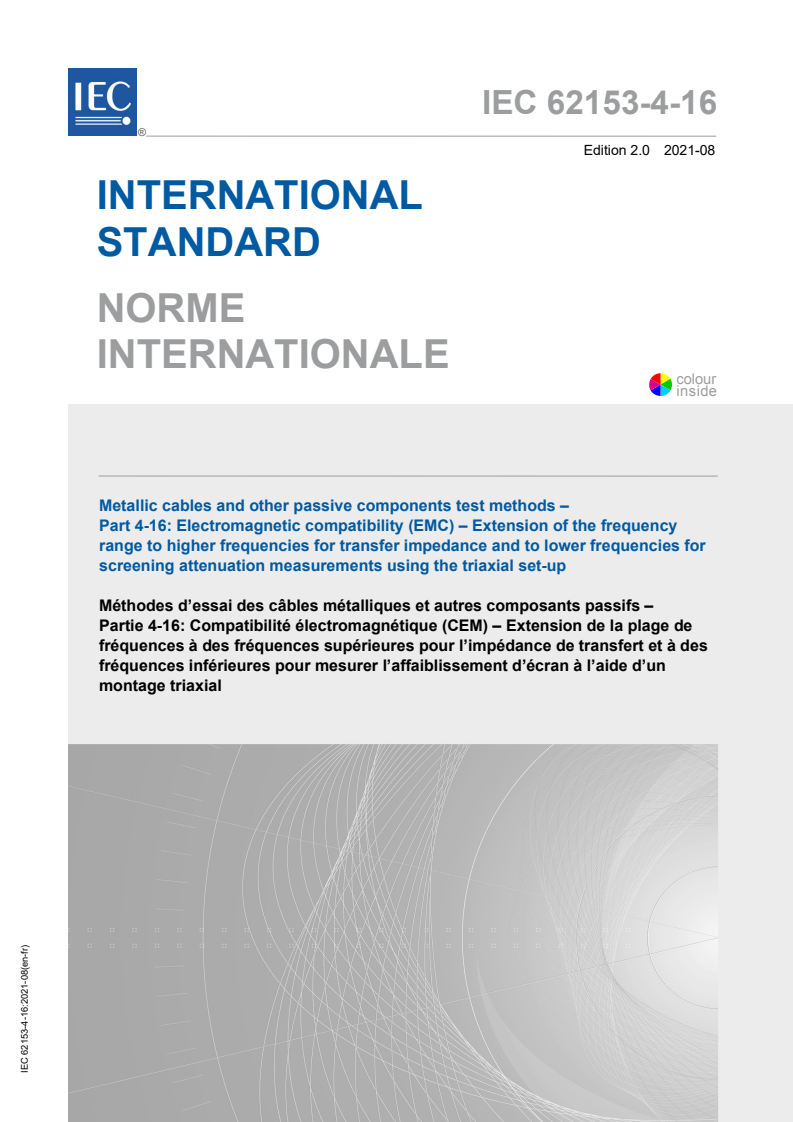 IEC 62153-4-16:2021 IEC 62153-4-16:2021 - Metallic cables and other passive components test methods - Part 4-16: Electromagnetic compatibility (EMC) - Extension of the frequency range to higher frequencies for transfer impedance and to lower frequencies for screening attenuation measurements using the triaxial set-up
Released:8/24/2021 - Page 1 preview