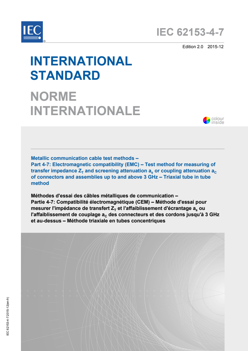 IEC 62153-4-7:2015 IEC 62153-4-7:2015 - Metallic communication cable test methods - Part 4-7: Electromagnetic compatibility (EMC) - Test method for measuring of transfer impedance Z<sub>T</sub> and screening attenuation a<sub>S</sub> or coupling attenuation a<sub>C</sub> of connectors and assemblies up to and above 3 GHz - Triaxial tube in tube method
Released:12/9/2015 - Page 1 preview