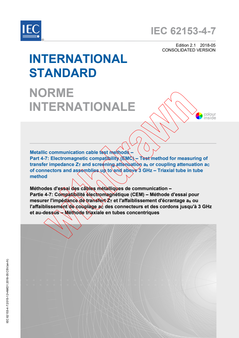 IEC 62153-4-7:2015 IEC 62153-4-7:2015+AMD1:2018 CSV - Metallic communication cable test methods - Part 4-7: Electromagnetic compatibility (EMC) - Test method for measuring of transfer impedance Z<sub>T</sub> and screening attenuation a<sub>S</sub> or coupling attenuation a<sub>C</sub> of connectors and assemblies up to and above 3 GHz - Triaxial tube in tube method
Released:5/9/2018 - Page 1 preview