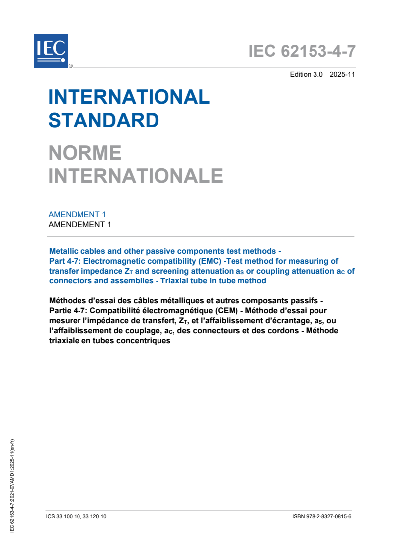 IEC 62153-4-7:2021/AMD1:2025 IEC 62153-4-7:2021/AMD1:2025 - Amendment 1 - Metallic cables and other passive components test methods - Part 4-7: Electromagnetic compatibility (EMC) -Test method for measuring of transfer impedance Z<sub>T</sub> and screening attenuation a<sub>S</sub> or coupling attenuation a<sub>C</sub> of connectors and assemblies - Triaxial tube in tube method
Released:6. 11. 2025
Isbn:9782832708156