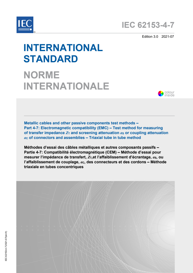 IEC 62153-4-7:2021 IEC 62153-4-7:2021 - Metallic cables and other passive components test methods - Part 4-7: Electromagnetic compatibility (EMC) - Test method for measuring of transfer impedance Z<sub>T</sub> and screening attenuation a<sub>S</sub> or coupling attenuation a<sub>C</sub> of connectors and assemblies - Triaxial tube in tube method
Released:7/23/2021 - Page 1 preview