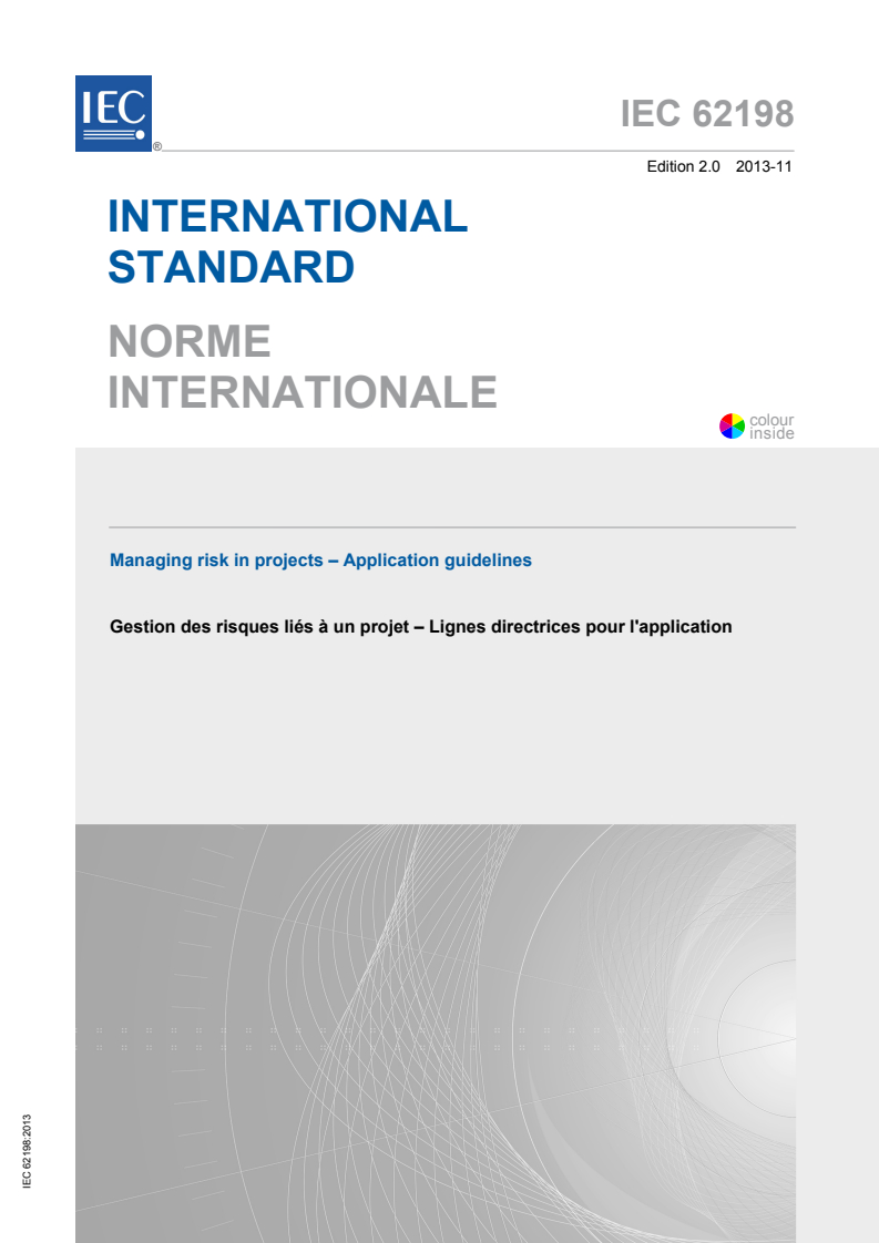 IEC 62198:2013 IEC 62198:2013 - Managing risk in projects - Application guidelines
Released:11/27/2013 - Page 1 preview