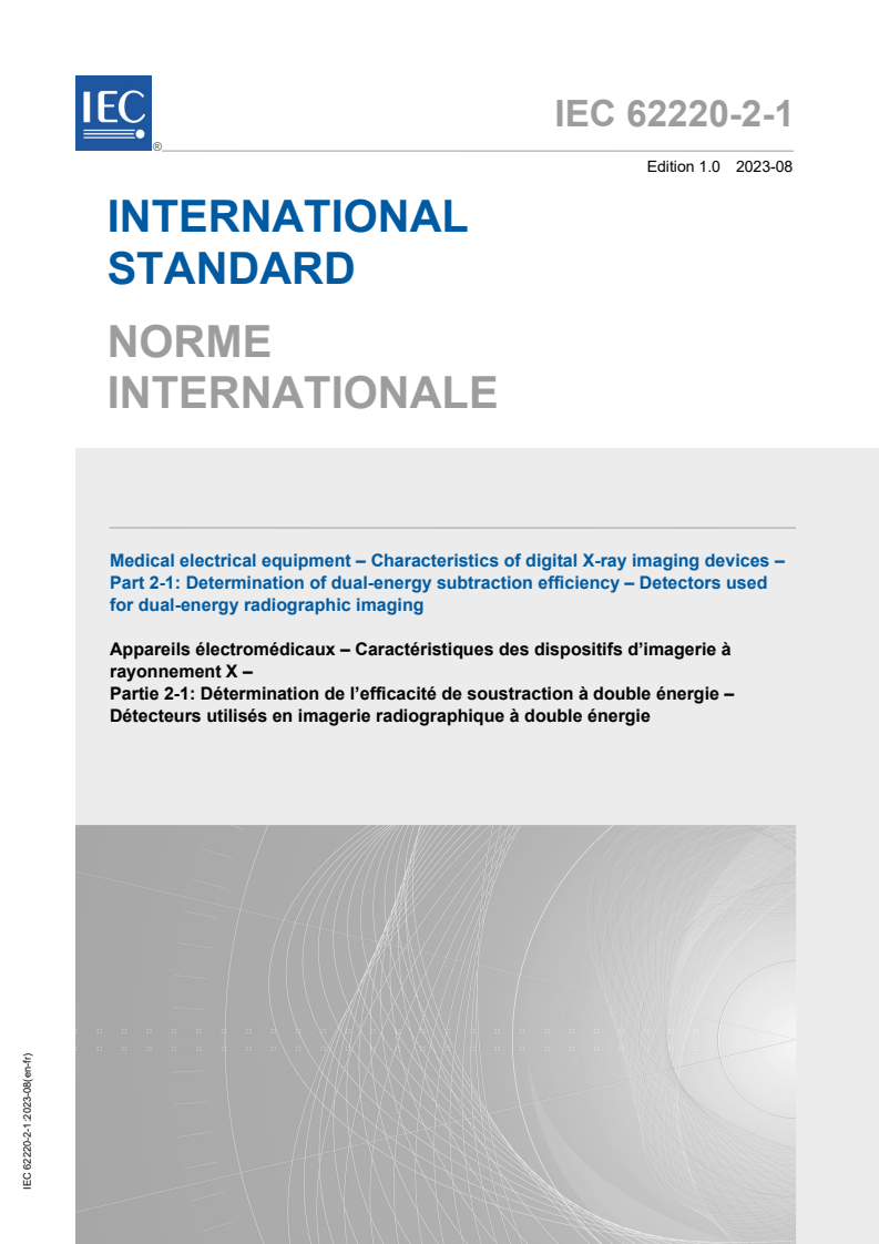 IEC 62220-2-1:2023 IEC 62220-2-1:2023 - Medical electrical equipment - Characteristics of digital X-ray imaging devices - Part 2-1: Determination of dual-energy subtraction efficiency - Detectors used for dual-energy radiographic imaging
Released:8/9/2023 - Page 1 preview