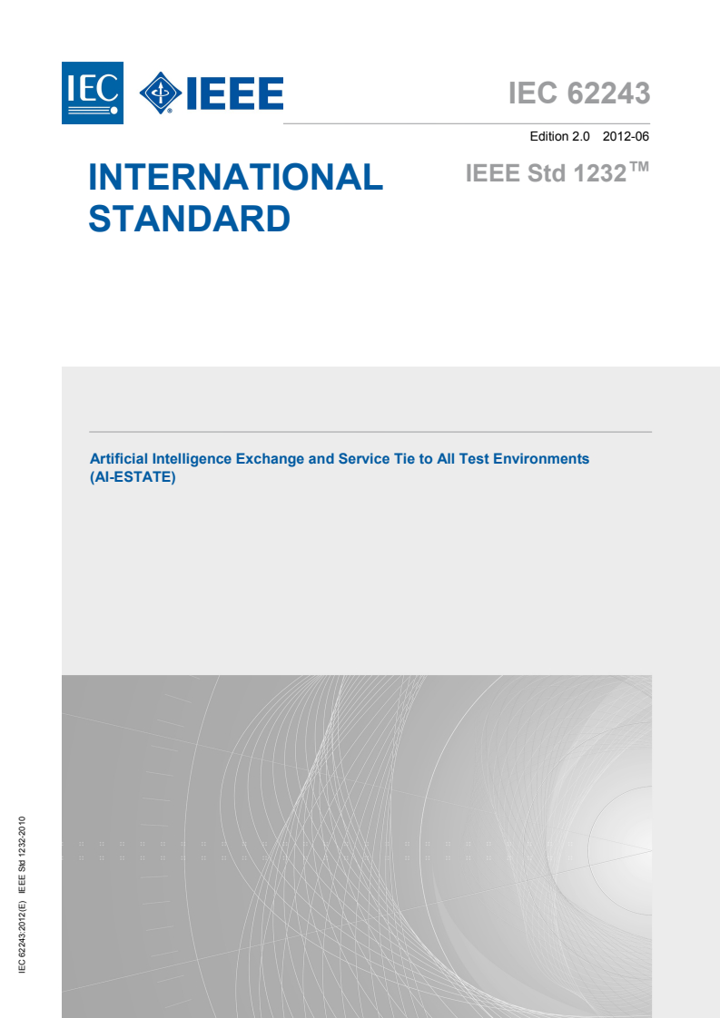 IEC 62243:2012 IEC 62243:2012 - Artificial Intelligence Exchange and Service Tie to All Test Environments (AI-ESTATE)
Released:6/21/2012 - Page 1 preview