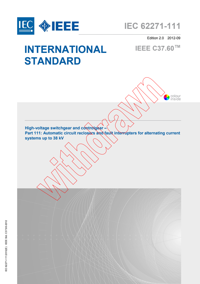 IEC 62271-111:2012 IEC 62271-111:2012 - High-voltage switchgear and controlgear - Part 111: Automatic circuit reclosers and fault interrupters for alternating current systems up to 38 kV
Released:9/25/2012 - Page 1 preview