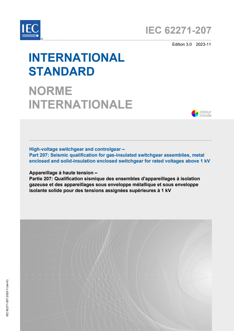 IEC 62271-207:2023 IEC 62271-207:2023 - High-voltage switchgear and controlgear - Part 207: Seismic qualification for gas-insulated switchgear assemblies, metal enclosed and solid-insulation enclosed switchgear for rated voltages above 1 kV
Released:11/9/2023 - Page 1 preview