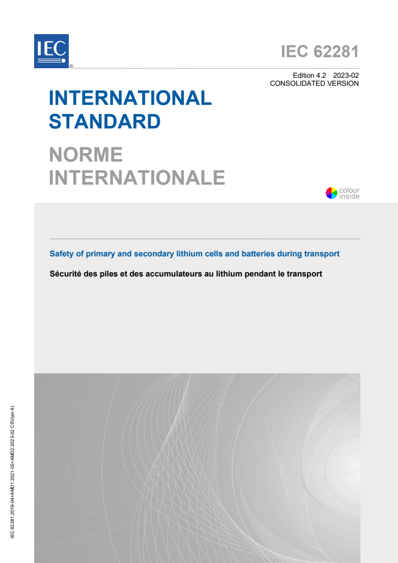 IEC 62281:2019 IEC 62281:2019+AMD1:2021+AMD2:2023 CSV - Safety of primary and secondary lithium cells and batteries during transport
Released:2/24/2023 - Page 1 preview
