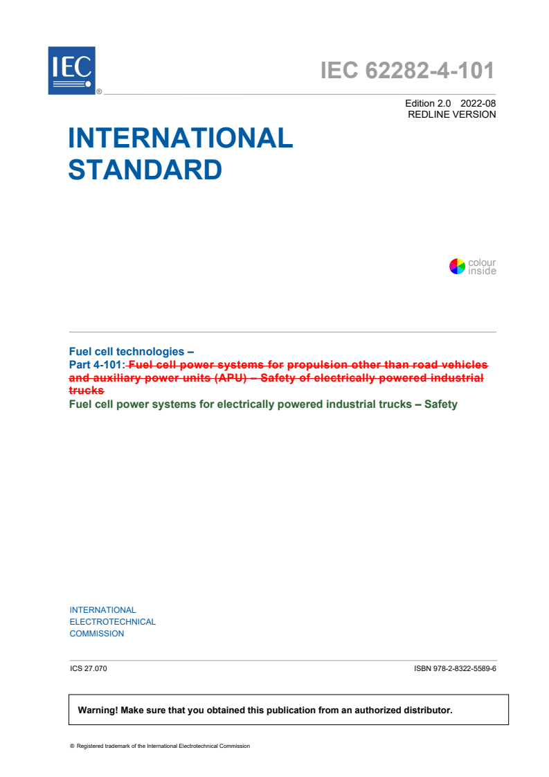 IEC 62282-4-101:2022 IEC 62282-4-101:2022 RLV - Fuel cell technologies - Part 4-101: Fuel cell power systems for electrically powered industrial trucks - Safety
Released:8/11/2022 - Page 3 preview