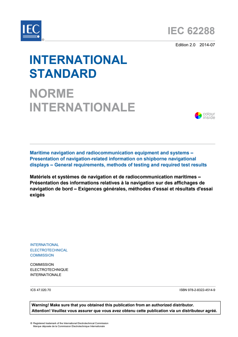 IEC 62288:2014 IEC 62288:2014 - Maritime navigation and radiocommunication equipment and systems - Presentation of navigation-related information on shipborne navigational displays - General requirements, methods of testing and required test results
Released:7/10/2014 - Page 3 preview