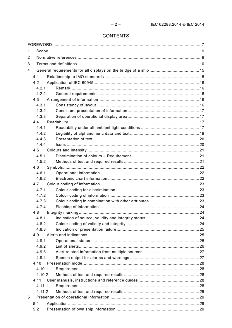 IEC 62288:2014 IEC 62288:2014 - Maritime navigation and radiocommunication equipment and systems - Presentation of navigation-related information on shipborne navigational displays - General requirements, methods of testing and required test results
Released:7/10/2014 - Page 4 preview