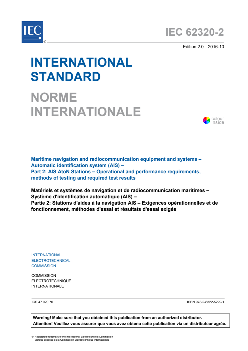 IEC 62320-2:2016 IEC 62320-2:2016 - Maritime navigation and radiocommunication equipment and systems - Automatic identification system (AIS) - Part 2: AIS AtoN Stations - Operational and performance requirements, methods of testing and required test results
Released:10/31/2016 - Page 3 preview