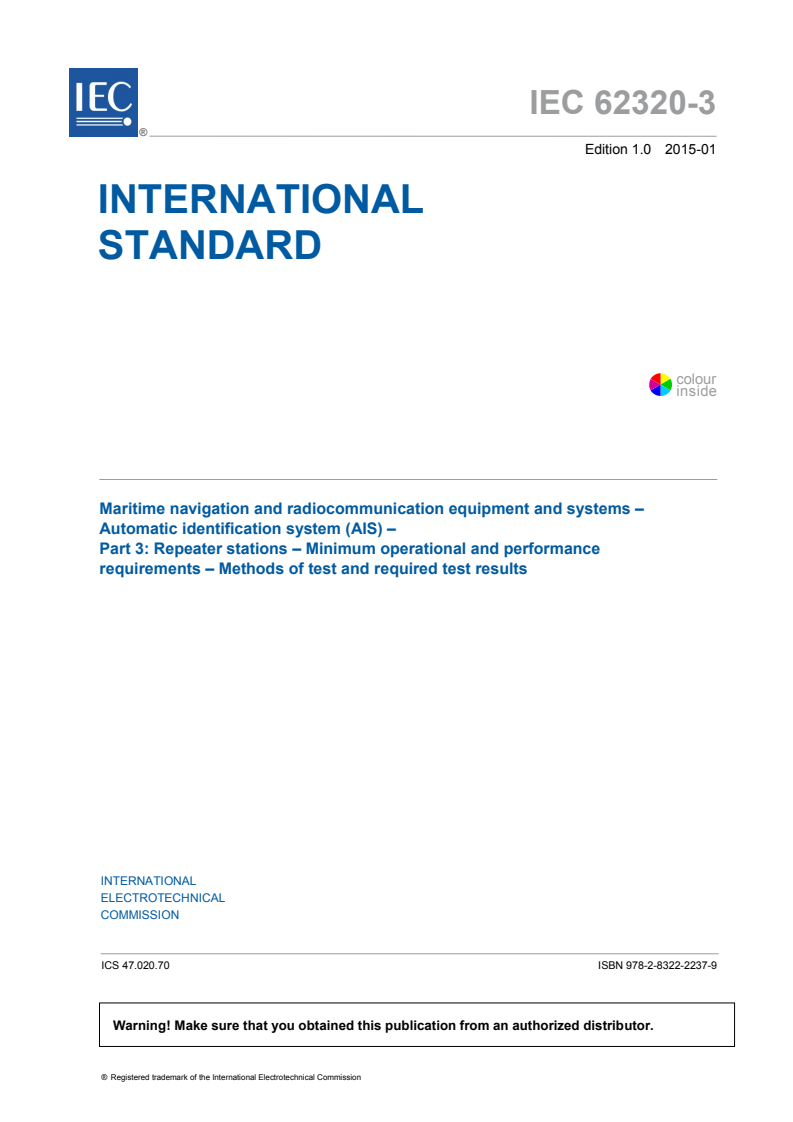 IEC 62320-3:2015 IEC 62320-3:2015 - Maritime navigation and radiocommunication equipment and systems - Automatic identification systems (AIS) - Part 3: Repeater stations - Minimum operational and performance requirements - Methods of test and required test results
Released:1/28/2015 - Page 3 preview