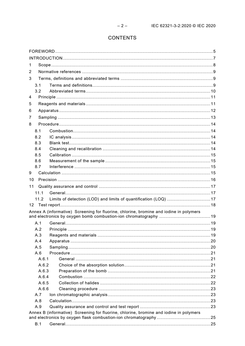 IEC 62321-3-2:2020 IEC 62321-3-2:2020 - Determination of certain substances in electrotechnical products - Part 3-2: Screening - Fluorine, bromine and chlorine in polymer and electronics by combustion-ion chromatography (C-IC)
Released:6/30/2020 - Page 4 preview
