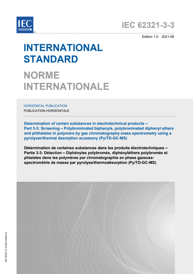 IEC 62321-3-3:2021 IEC 62321-3-3:2021 - Determination of certain substances in electrotechnical products - Part 3-3: Screening - Polybrominated biphenyls, polybrominated diphenyl ethers and phthalates in polymers by gas chromatography-mass spectrometry using a pyrolyser/thermal desorption accessory (Py/TD-GC-MS)
Released:9/14/2021 - Page 1 preview