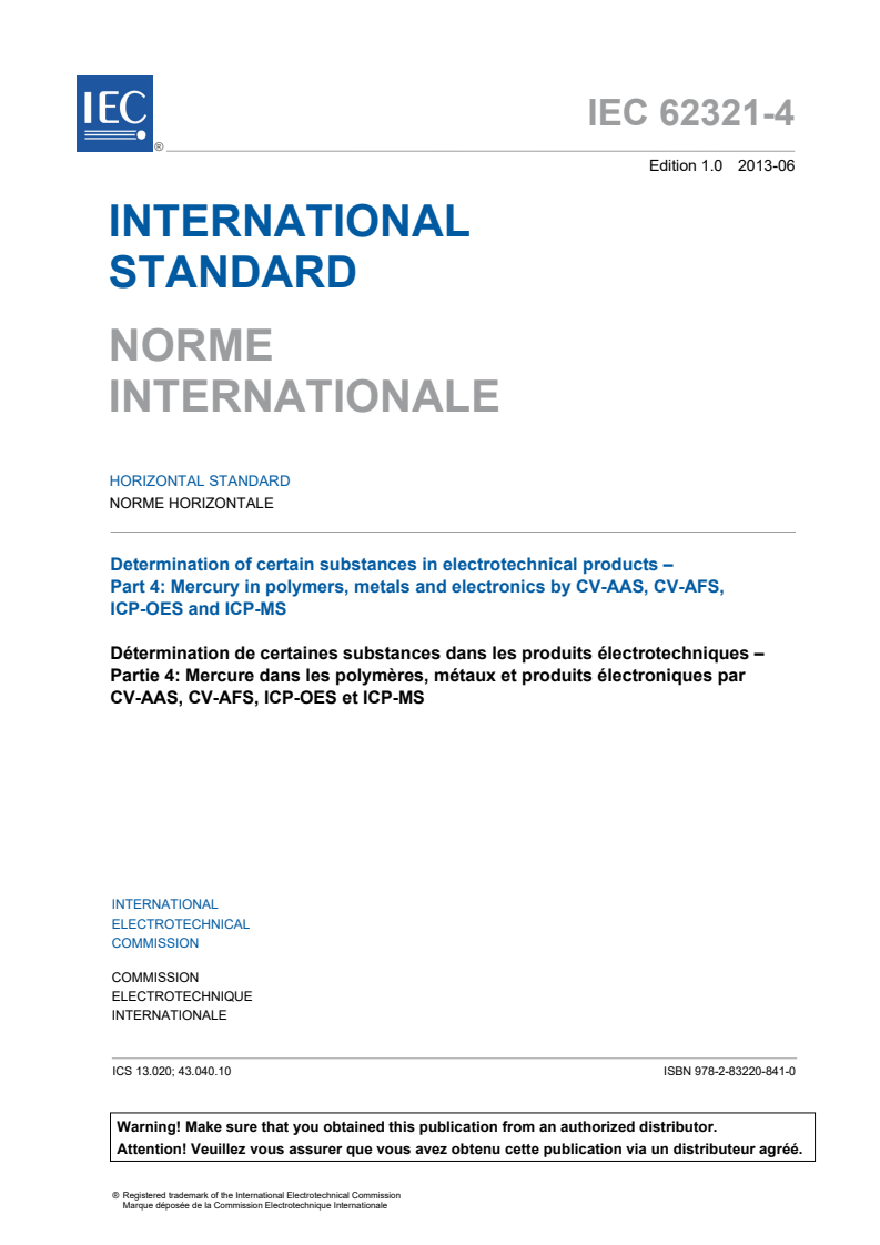 IEC 62321-4:2013 IEC 62321-4:2013 - Determination of certain substances in electrotechnical products - Part 4: Mercury in polymers, metals and electronics by CV-AAS, CV-AFS, ICP-OES and ICP-MS
Released:6/19/2013 - Page 3 preview