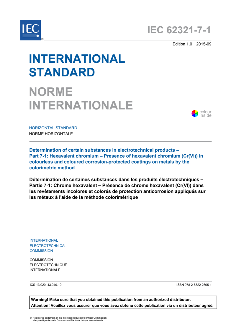 IEC 62321-7-1:2015 IEC 62321-7-1:2015 - Determination of certain substances in electrotechnical products - Part 7-1: Hexavalent chromium - Presence of hexavalent chromium (Cr(VI)) in colourless and coloured corrosion-protected coatings on metals by the colorimetric method
Released:9/16/2015 - Page 3 preview