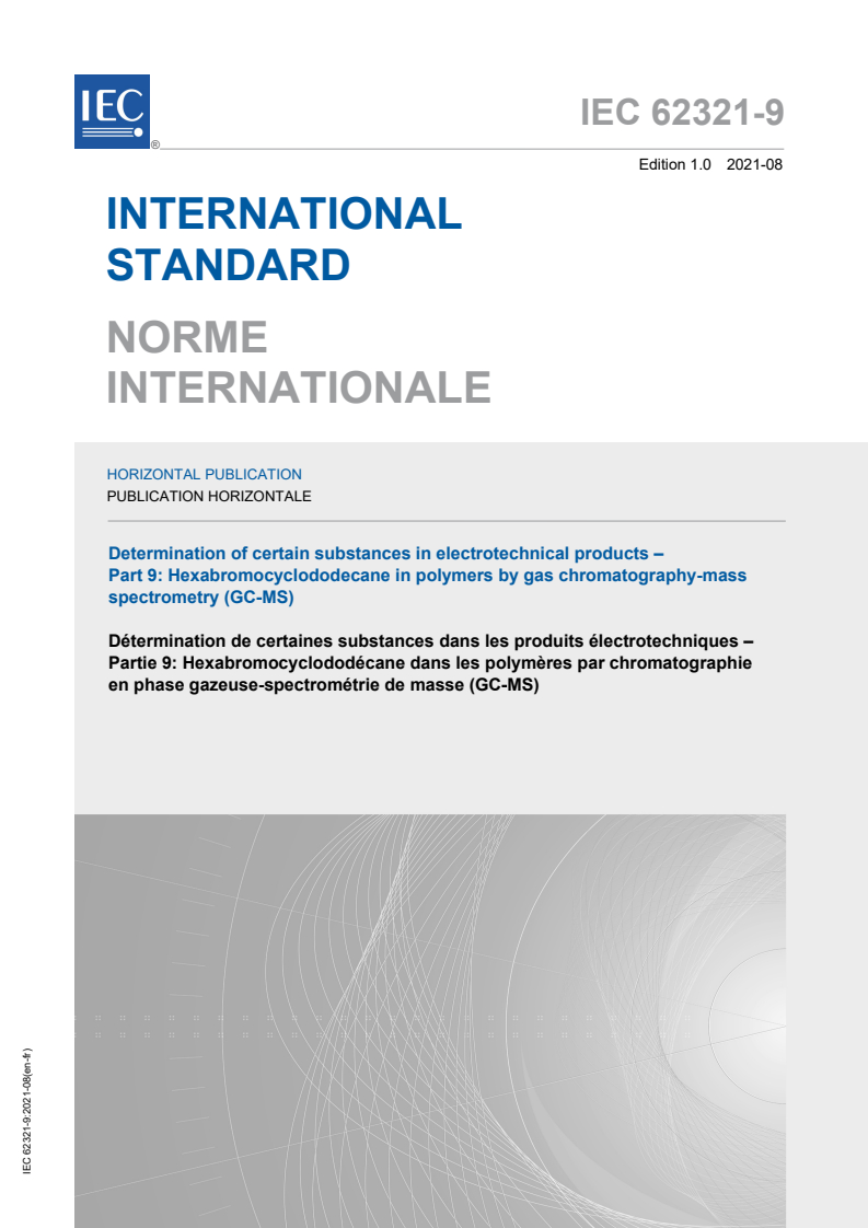 IEC 62321-9:2021 IEC 62321-9:2021 - Determination of certain substances in electrotechnical products - Part 9: Hexabromocyclododecane in polymers by gas chromatography-mass spectrometry (GC-MS)
Released:8/30/2021 - Page 1 preview
