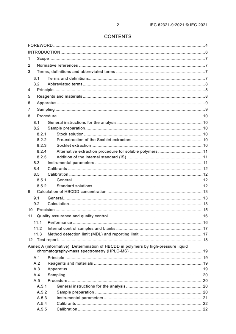 IEC 62321-9:2021 IEC 62321-9:2021 - Determination of certain substances in electrotechnical products - Part 9: Hexabromocyclododecane in polymers by gas chromatography-mass spectrometry (GC-MS)
Released:8/30/2021 - Page 4 preview