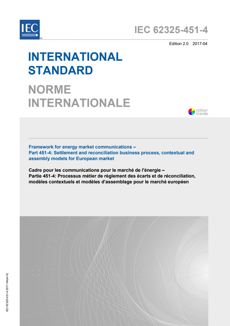 IEC 62325-451-4:2017 IEC 62325-451-4:2017 - Framework for energy market communications - Part 451-4: Settlement and reconciliation business process, contextual and assembly models for European market
Released:7/30/2019 - Page 1 preview