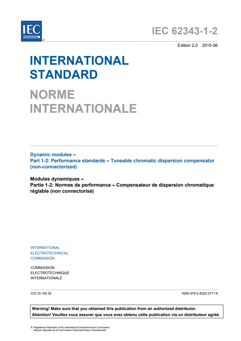 IEC 62343-1-2:2015 IEC 62343-1-2:2015 - Dynamic modules - Part 1-2: Performance standards - Tuneable chromatic dispersion compensator (non-connectorized)
Released:6/25/2015 - Page 3 preview