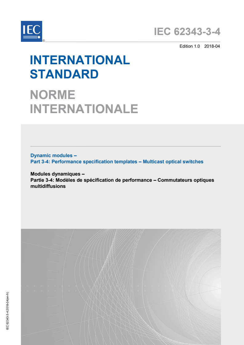 IEC 62343-3-4:2018 IEC 62343-3-4:2018 - Dynamic modules - Part 3-4: Performance specification templates - Multicast optical switches
Released:4/27/2018 - Page 1 preview