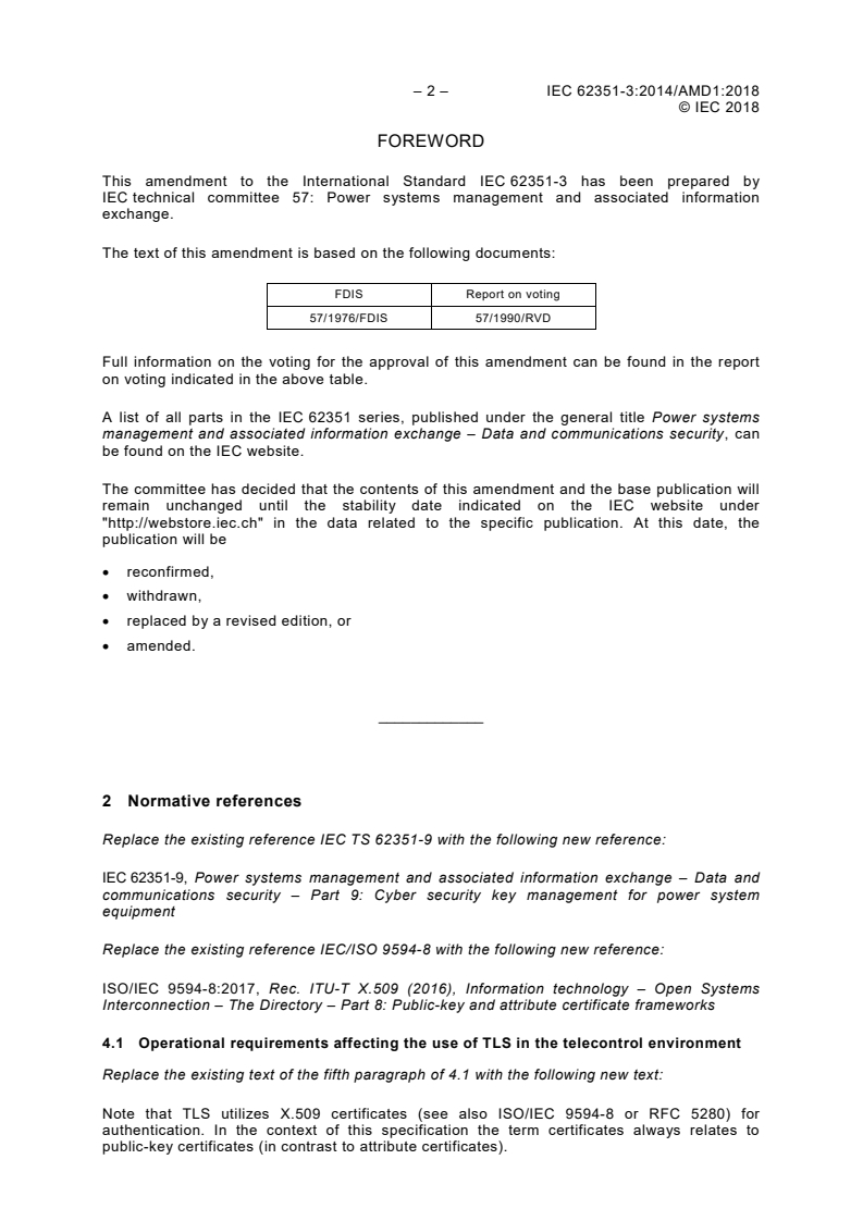 IEC 62351-3:2014/AMD1:2018 IEC 62351-3:2014/AMD1:2018 - Amendment 1 - Power systems management and associated information exchange - Data and communications security - Part 3: Communication network and system security - Profiles including TCP/IP
Released:5/25/2018 - Page 4 preview