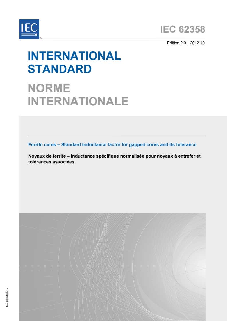 IEC 62358:2012 IEC 62358:2012 - Ferrite cores - Standard inductance factor for gapped cores and its tolerance
Released:10/12/2012 - Page 1 preview