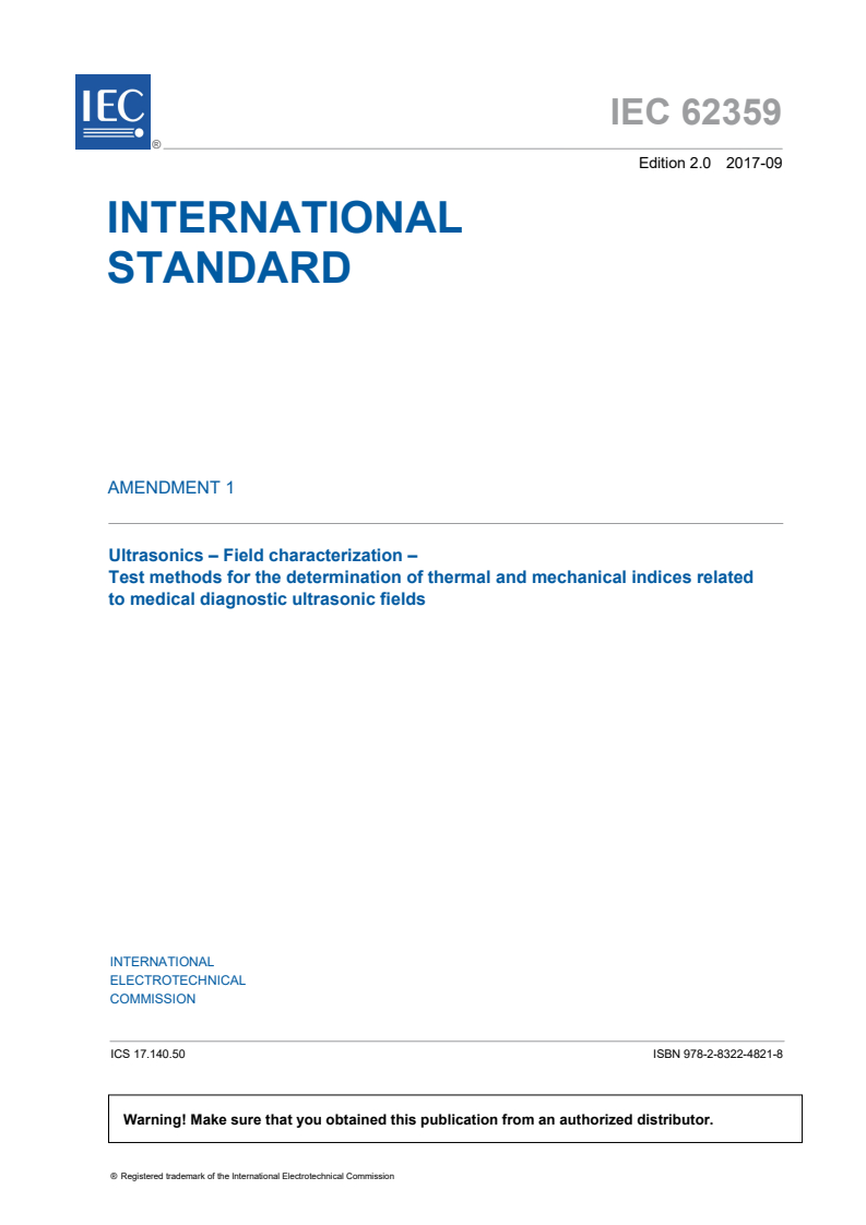 IEC 62359:2010/AMD1:2017 IEC 62359:2010/AMD1:2017 - Amendment 1 - Ultrasonics - Field characterization - Test methods for the determination of thermal and mechanical indices related to medical diagnostic ultrasonic fields
Released:9/29/2017 - Page 3 preview