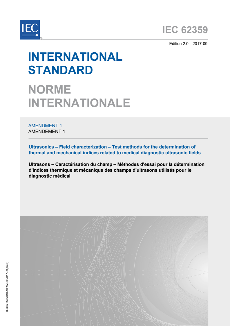 IEC 62359:2010/AMD1:2017 IEC 62359:2010/AMD1:2017 - Amendment 1 - Ultrasonics - Field characterization - Test methods for the determination of thermal and mechanical indices related to medical diagnostic ultrasonic fields
Released:2/8/2018 - Page 1 preview