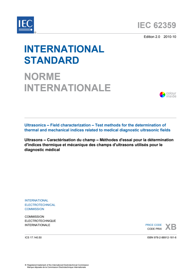 IEC 62359:2010 IEC 62359:2010 - Ultrasonics - Field characterization - Test methods for the determination of thermal and mechanical indices related to medical diagnostic ultrasonic fields
Released:10/27/2010 - Page 3 preview