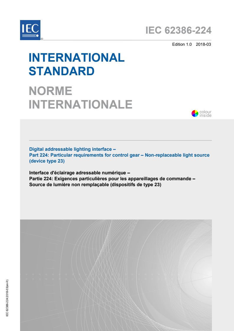 IEC 62386-224:2018 IEC 62386-224:2018 - Digital addressable lighting interface - Part 224: Particular requirements for control gear - Non-replaceable light source (device type 23)
Released:3/22/2018 - Page 1 preview
