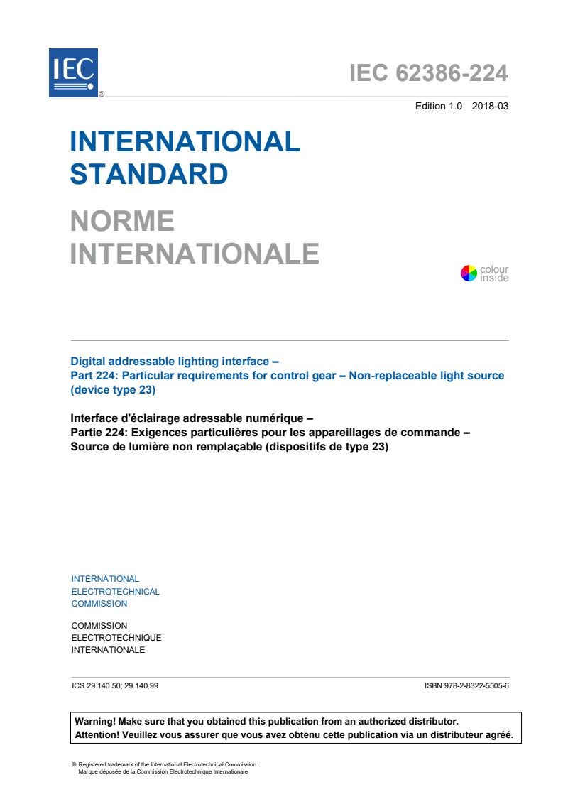 IEC 62386-224:2018 IEC 62386-224:2018 - Digital addressable lighting interface - Part 224: Particular requirements for control gear - Non-replaceable light source (device type 23)
Released:3/22/2018 - Page 3 preview