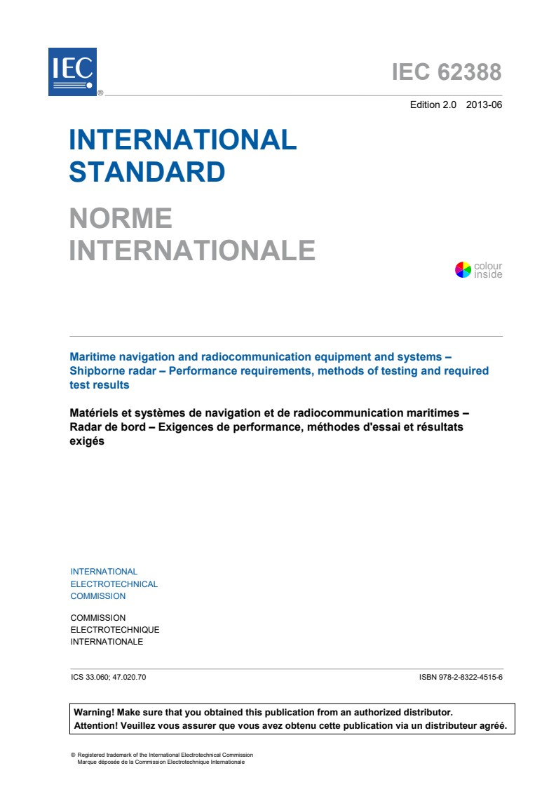 IEC 62388:2013 IEC 62388:2013 - Maritime navigation and radiocommunication equipment and systems - Shipborne radar - Performance requirements, methods of testing and required test results
Released:6/26/2013 - Page 3 preview