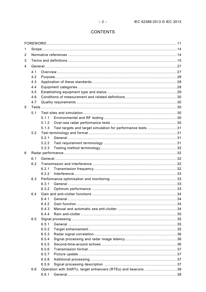 IEC 62388:2013 IEC 62388:2013 - Maritime navigation and radiocommunication equipment and systems - Shipborne radar - Performance requirements, methods of testing and required test results
Released:6/26/2013 - Page 4 preview