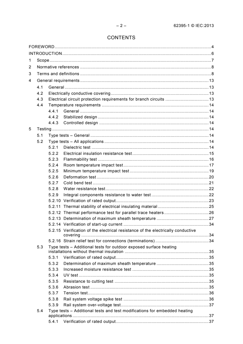IEC 62395-1:2013 IEC 62395-1:2013 - Electrical resistance trace heating systems for industrial and commercial applications - Part 1: General and testing requirements
Released:9/9/2013 - Page 4 preview