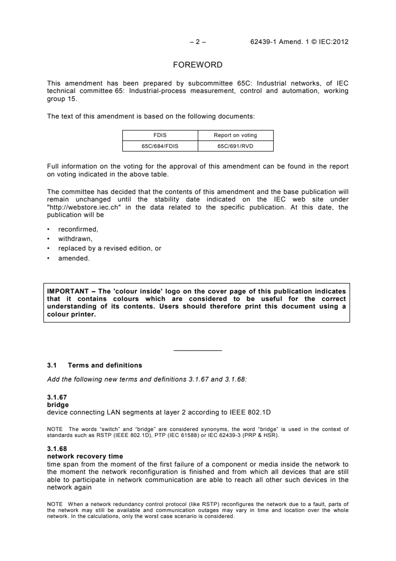 IEC 62439-1:2010/AMD1:2012 IEC 62439-1:2010/AMD1:2012 - Amendment 1 - Industrial communication networks - High availability automation networks - Part 1: General concepts and calculation methods
Released:6/14/2012 - Page 4 preview