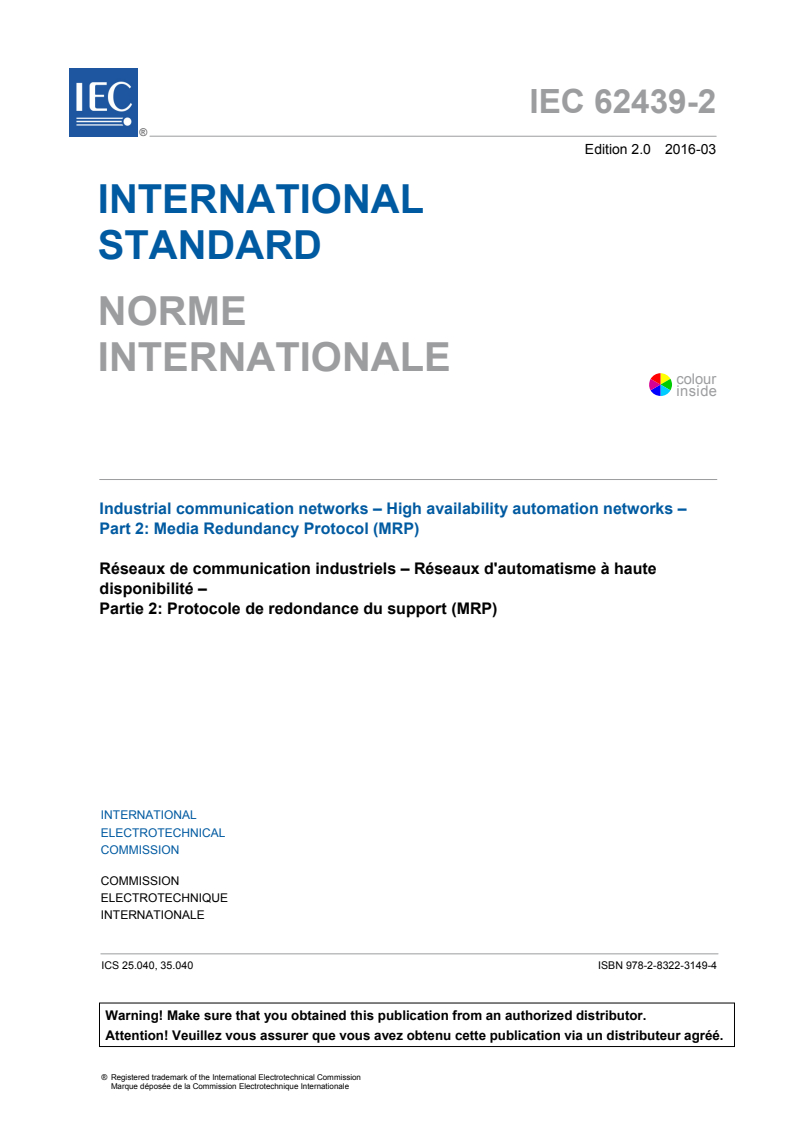 IEC 62439-2:2016 IEC 62439-2:2016 - Industrial communication networks - High availability automation networks - Part 2: Media Redundancy Protocol (MRP)
Released:3/30/2016 - Page 3 preview