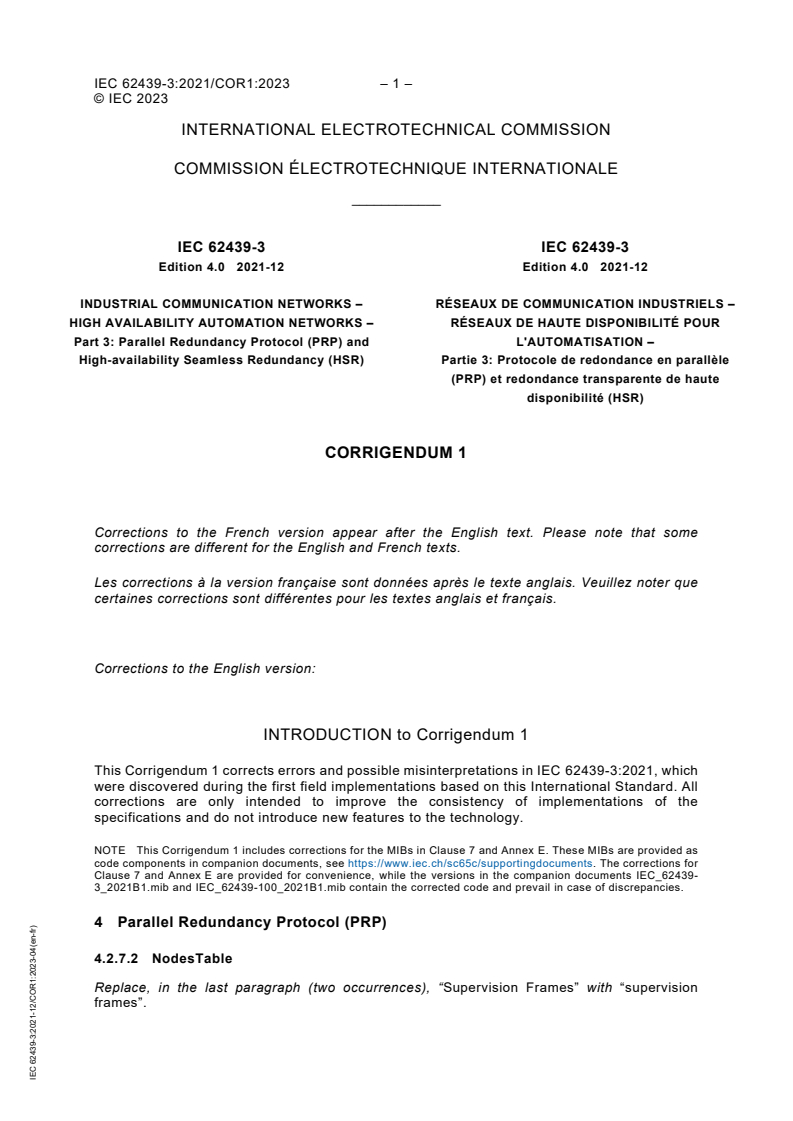 IEC 62439-3:2021/COR1:2023 iec62439-3-cor1{ed4.0}b - IEC 62439-3:2021/COR1:2023 - Corrigendum 1 - Industrial communication networks - High availability automation networks - Part 3: Parallel Redundancy Protocol (PRP) and High-availability Seamless Redundancy (HSR)
Released:4/21/2023 - Page 1 preview