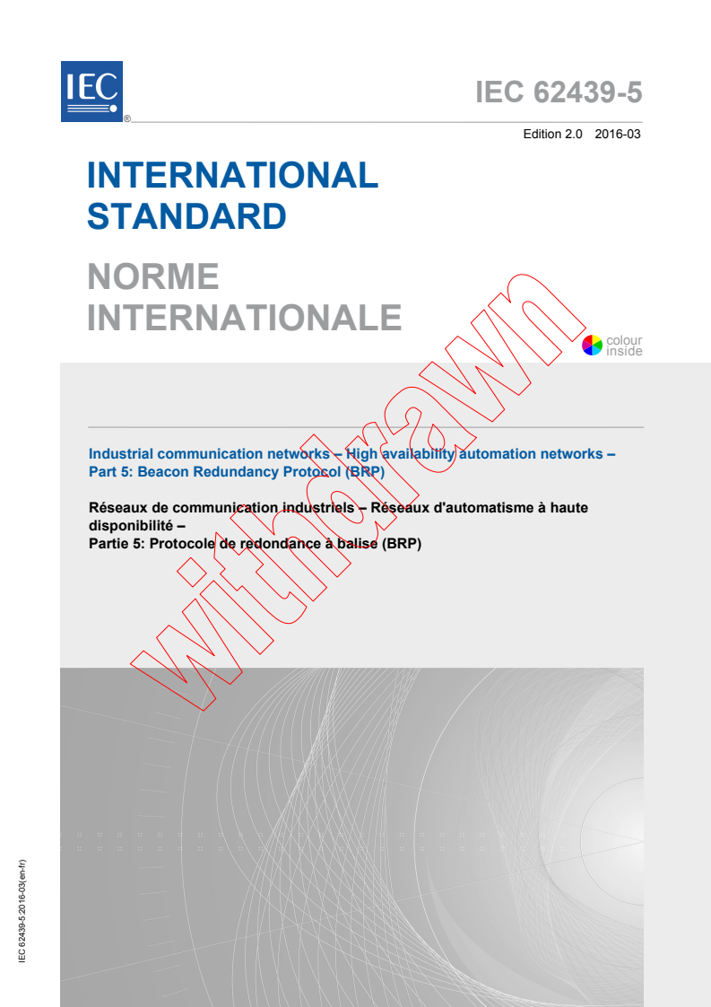 IEC 62439-5:2016 IEC 62439-5:2016 - Industrial communication networks - High availability automation networks - Part 5: Beacon Redundancy Protocol (BRP)
Released:3/30/2016 - Page 1 preview