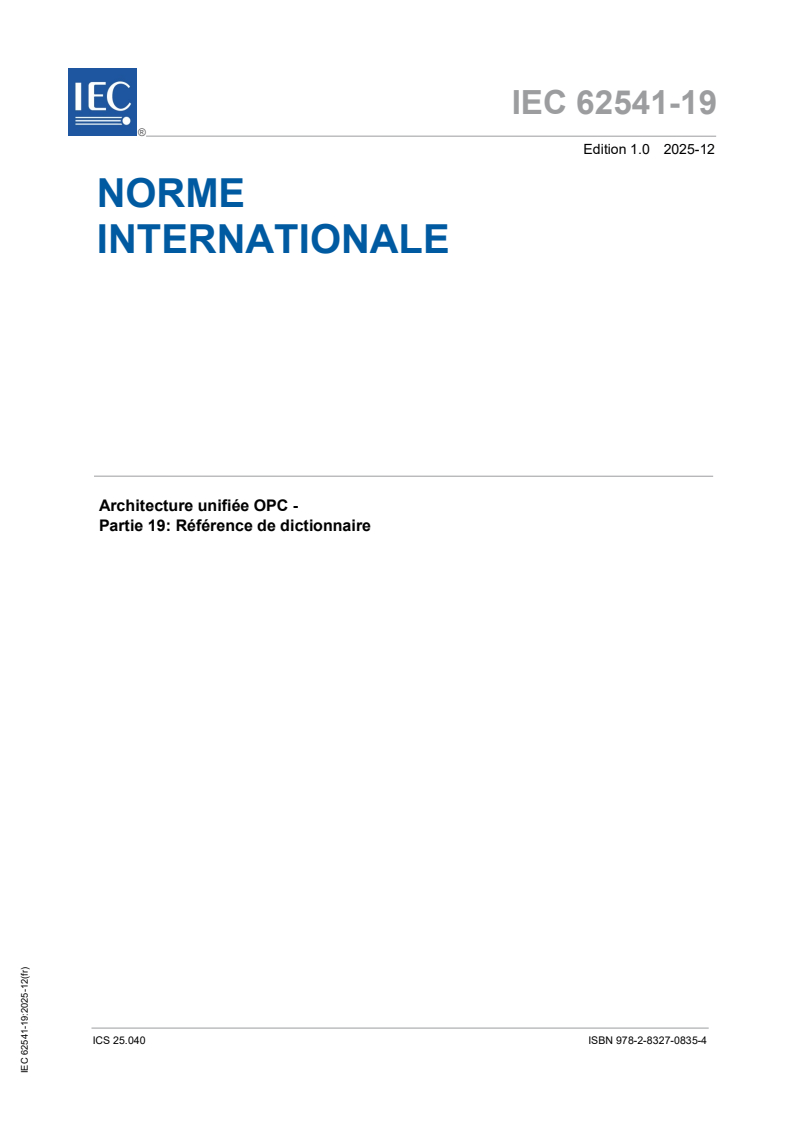 IEC 62541-19:2025 IEC 62541-19:2025 - Architecture unifiée OPC - Partie 19: Référence de dictionnaire
Released:12/5/2025
Isbn:9782832708354