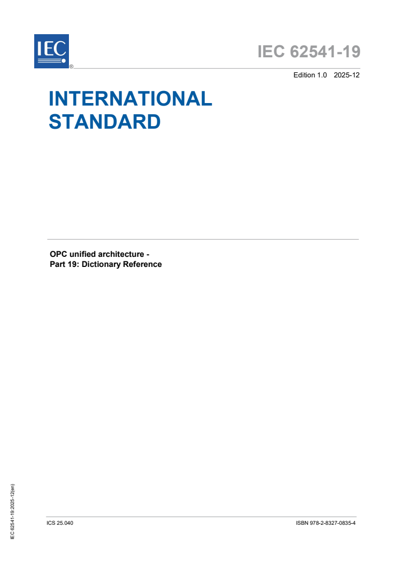 IEC 62541-19:2025 IEC 62541-19:2025 - OPC unified architecture - Part 19: Dictionary Reference
Released:12/5/2025
Isbn:9782832708354