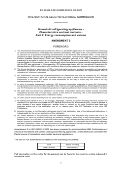 IEC 62552-3:2015/AMD2:2025 - Amendment 2 - Household refrigerating appliances - Characteristics and test methods - Part 3: Energy consumption and volume
Released:27. 08. 2025
Isbn:9782832706824 - Page 3 preview