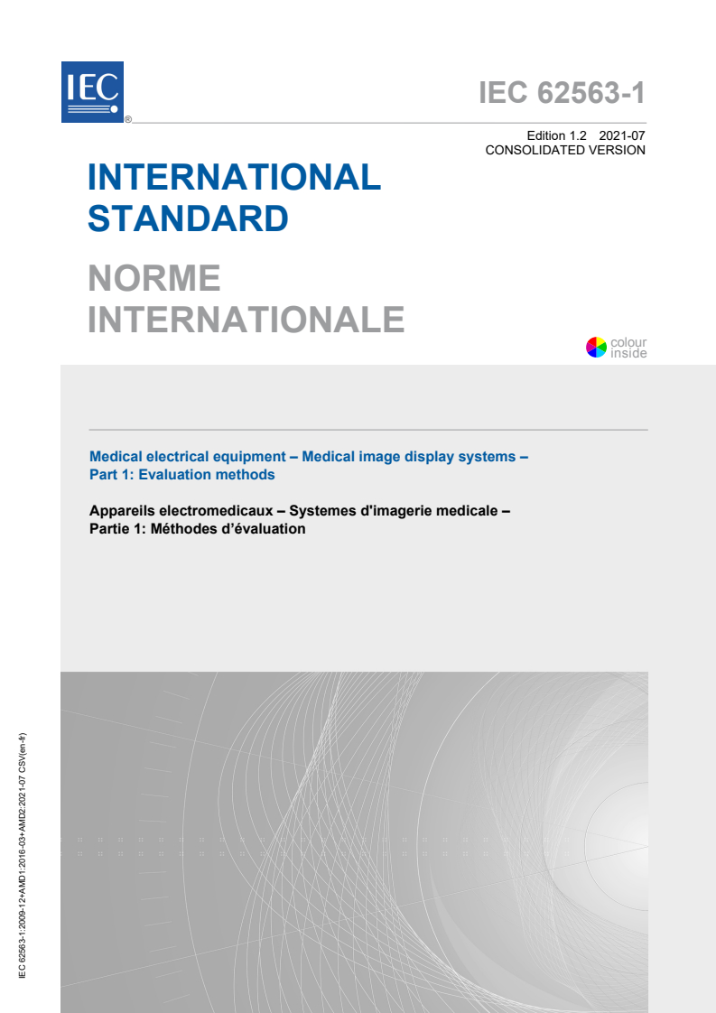 IEC 62563-1:2009 IEC 62563-1:2009+AMD1:2016+AMD2:2021 CSV - Medical electrical equipment - Medical image display systems - Part 1: Evaluation methods
Released:7/19/2021 - Page 1 preview
