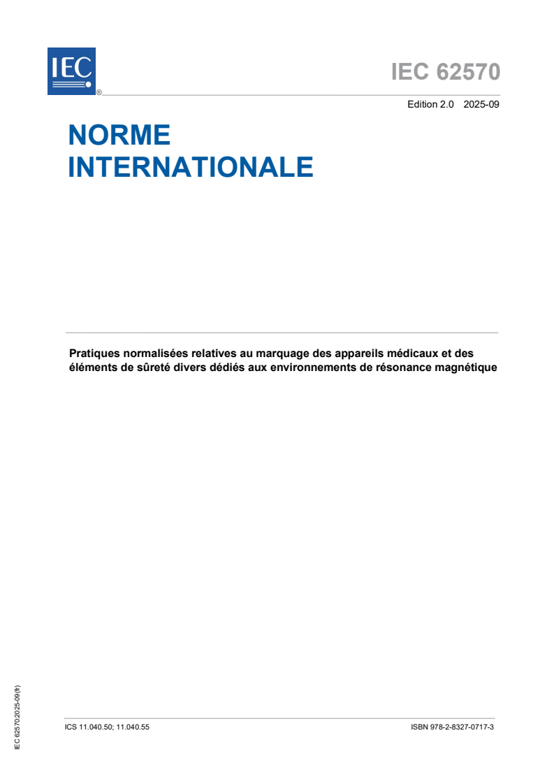 IEC 62570:2025 IEC 62570:2025 - Pratiques normalisées relatives au marquage des appareils médicaux et des éléments de sûreté divers dédiés aux environnements de résonance magnétique
Released:18. 09. 2025
Isbn:9782832707173