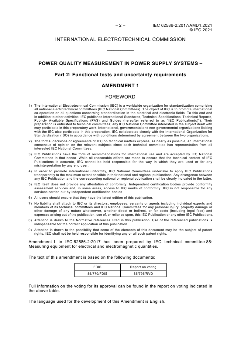IEC 62586-2:2017/AMD1:2021 IEC 62586-2:2017/AMD1:2021 - Amendment 1 - Power quality measurement in power supply systems - Part 2: Functional tests and uncertainty requirements
Released:9/15/2021 - Page 4 preview