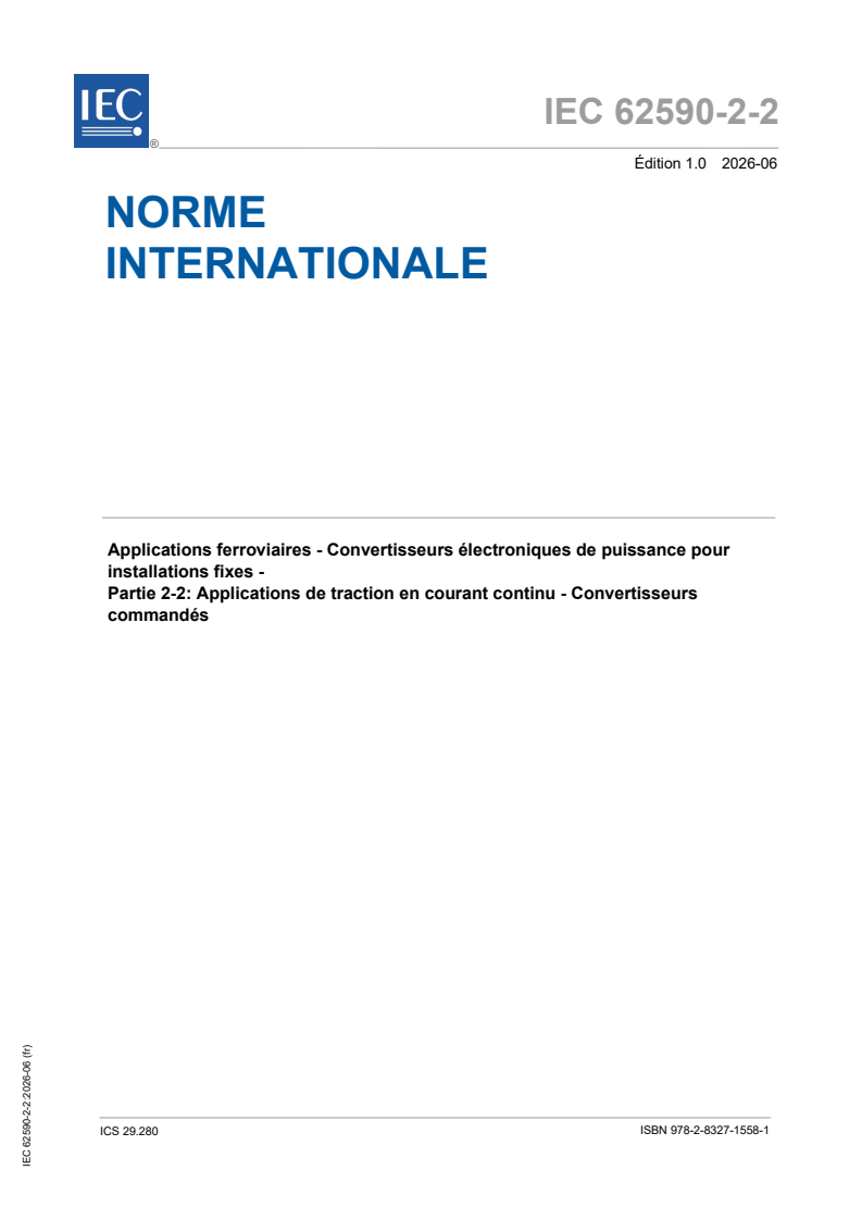 IEC 62590-2-2:2026 IEC 62590-2-2:2026 - Applications ferroviaires - Convertisseurs électroniques de puissance pour installations fixes - Partie 2-2 : Applications de traction en courant continu - Convertisseurs commandés - Page 1 preview