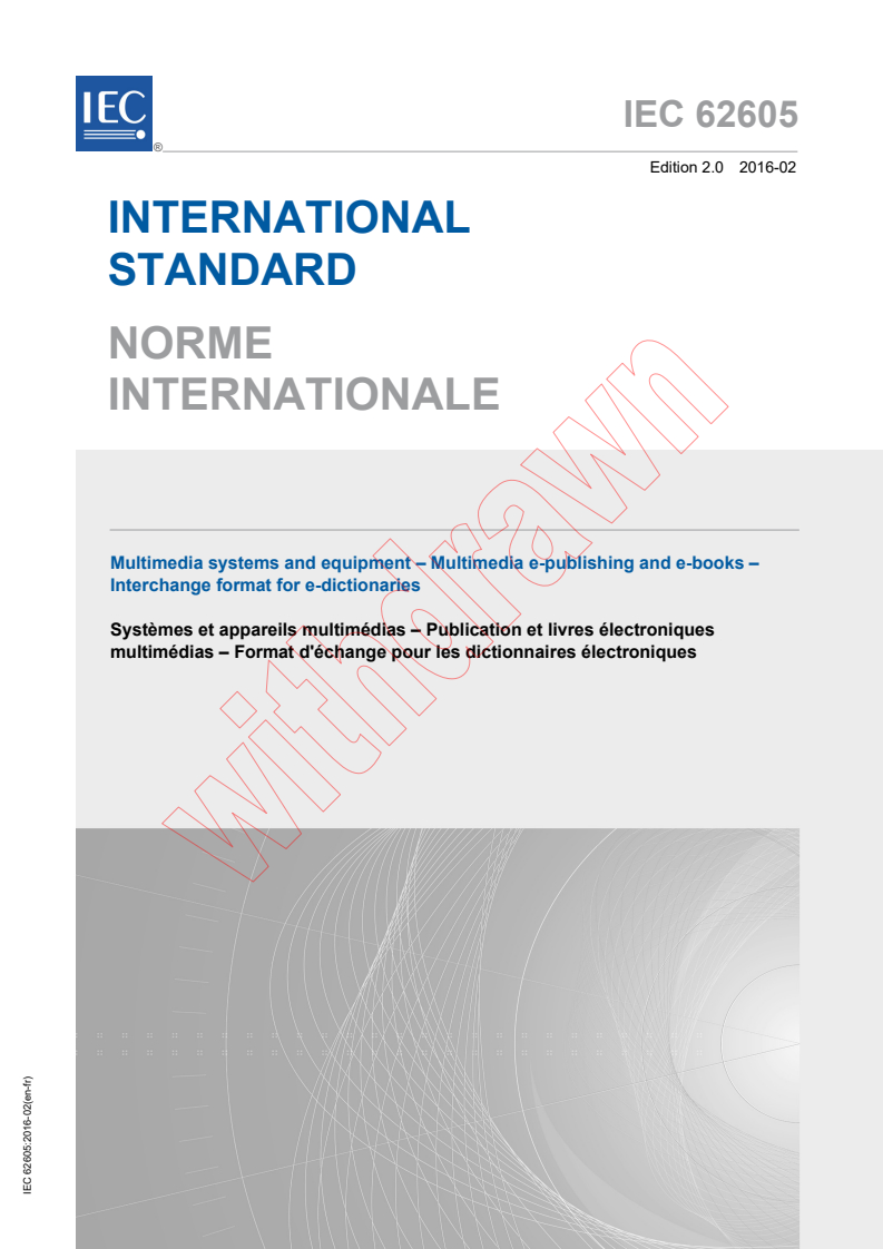 IEC 62605:2016 IEC 62605:2016 - Multimedia systems and equipment - Multimedia e-publishing and e-books - Interchange format for e-dictionaries
Released:2/10/2016 - Page 1 preview